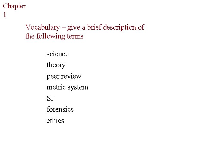 Chapter The Study of Life 1 Vocabulary – give a brief description of the