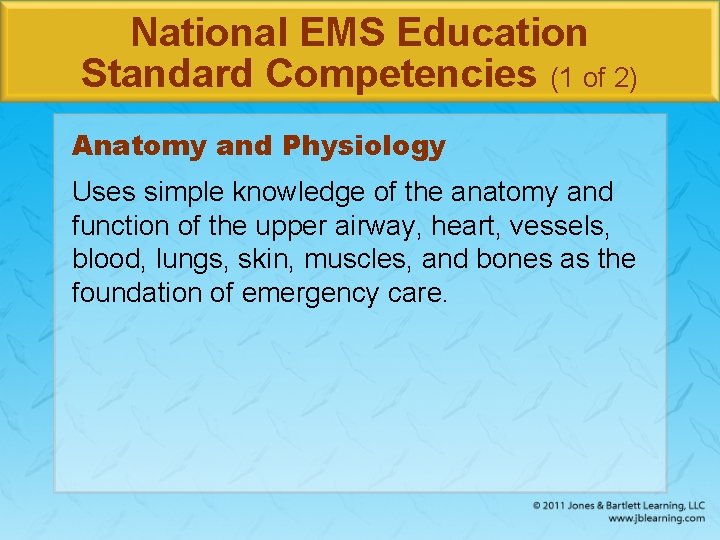 National EMS Education Standard Competencies (1 of 2) Anatomy and Physiology Uses simple knowledge