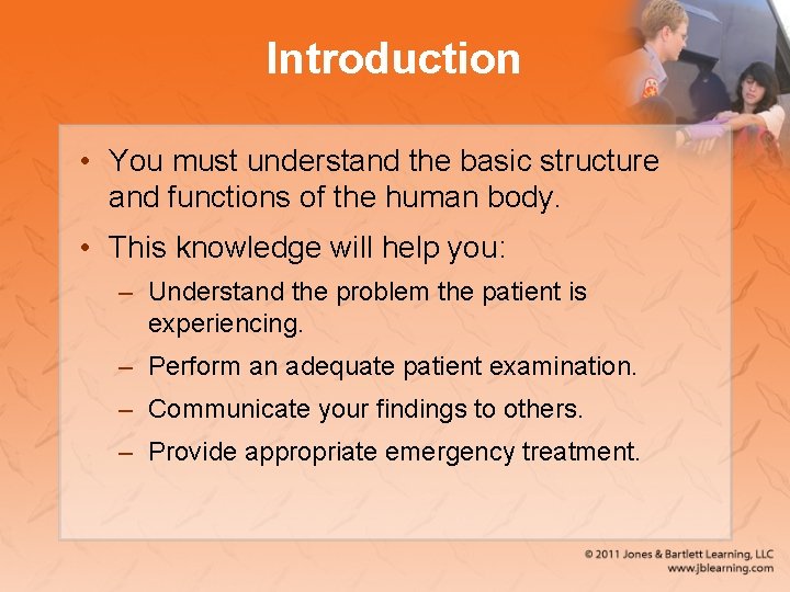 Introduction • You must understand the basic structure and functions of the human body.