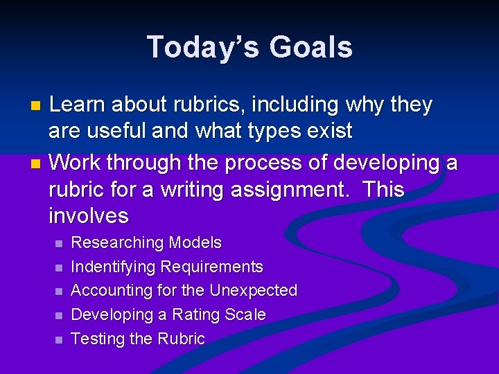 Today’s Goals Learn about rubrics, including why they are useful and what types exist