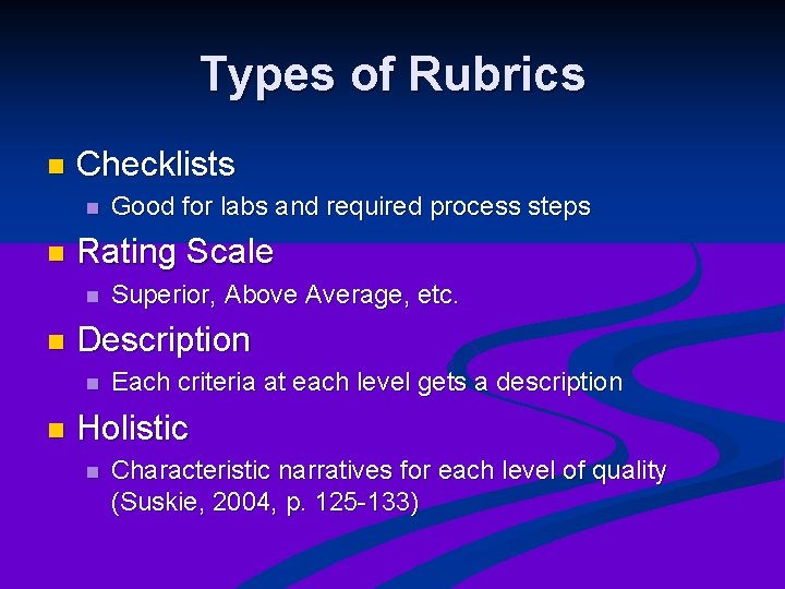 Types of Rubrics n Checklists n n Rating Scale n n Superior, Above Average,