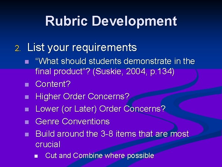 Rubric Development 2. List your requirements n n n “What should students demonstrate in