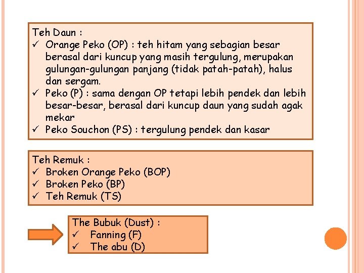 Teh Daun : ü Orange Peko (OP) : teh hitam yang sebagian besar berasal