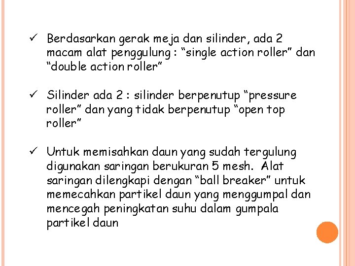 ü Berdasarkan gerak meja dan silinder, ada 2 macam alat penggulung : “single action