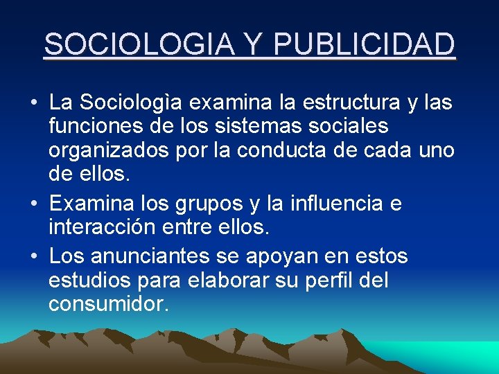 SOCIOLOGIA Y PUBLICIDAD • La Sociologìa examina la estructura y las funciones de los