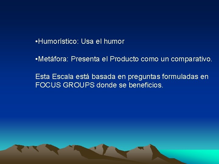  • Humorístico: Usa el humor • Metáfora: Presenta el Producto como un comparativo.