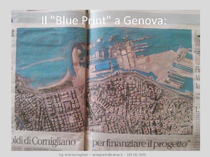 Il "Blue Print" a Genova: Ing. Andrea Dogliotti - andogliotti@yahoo. it - 335 831