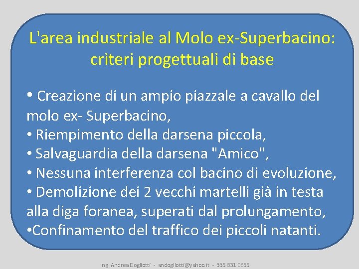 L'area industriale al Molo ex-Superbacino: criteri progettuali di base • Creazione di un ampio