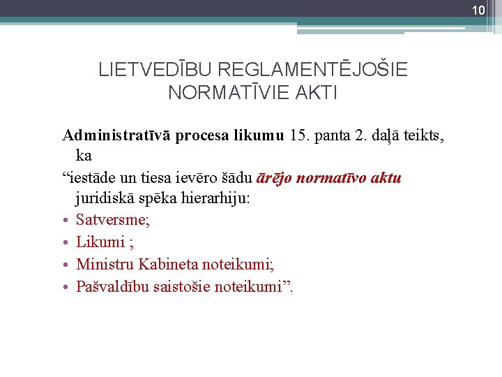 10 LIETVEDĪBU REGLAMENTĒJOŠIE NORMATĪVIE AKTI Administratīvā procesa likumu 15. panta 2. daļā teikts, ka