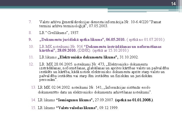 14 7. Valsts arhīvu ģenerāldirekcijas dienesta informācija Nr. 10 -6. 4/220 “Pamat termini arhīvu