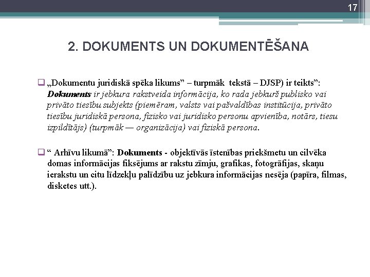 17 2. DOKUMENTS UN DOKUMENTĒŠANA q „Dokumentu juridiskā spēka likums” – turpmāk tekstā –