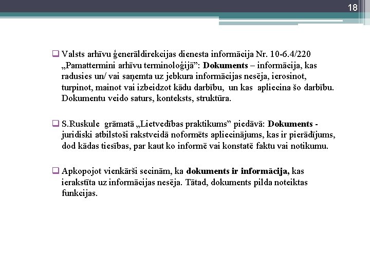 18 q Valsts arhīvu ģenerāldirekcijas dienesta informācija Nr. 10 -6. 4/220 „Pamattermini arhīvu terminoloģijā”: