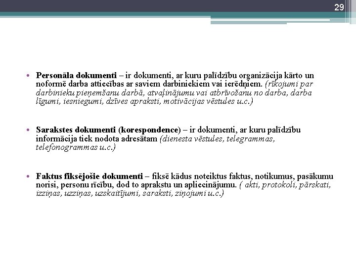 29 • Personāla dokumenti – ir dokumenti, ar kuru palīdzību organizācija kārto un noformē