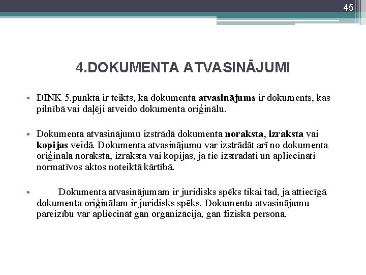 45 4. DOKUMENTA ATVASINĀJUMI • DINK 5. punktā ir teikts, ka dokumenta atvasinājums ir