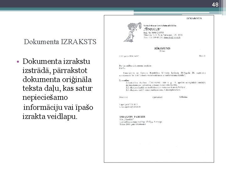 48 Dokumenta IZRAKSTS • Dokumenta izrakstu izstrādā, pārrakstot dokumenta oriģināla teksta daļu, kas satur