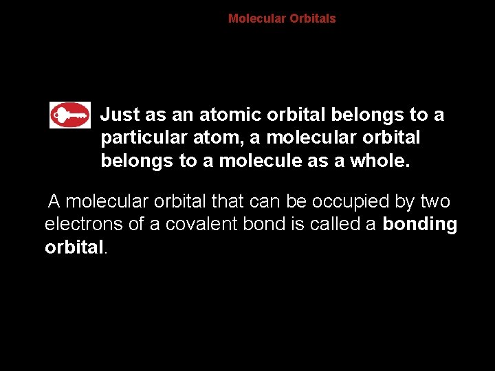8. 3 Molecular Orbitals Just as an atomic orbital belongs to a particular atom,