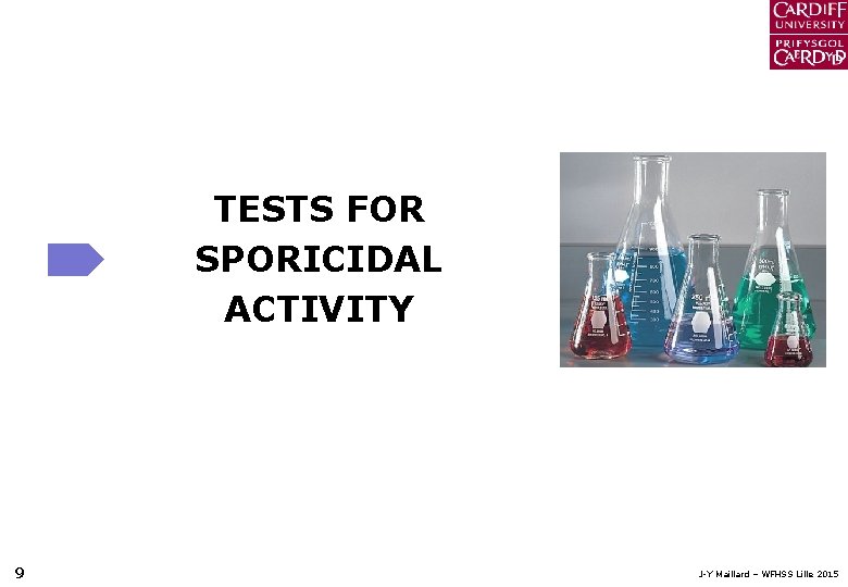 TESTS FOR SPORICIDAL ACTIVITY 9 J-Y Maillard – WFHSS Lille 2015 