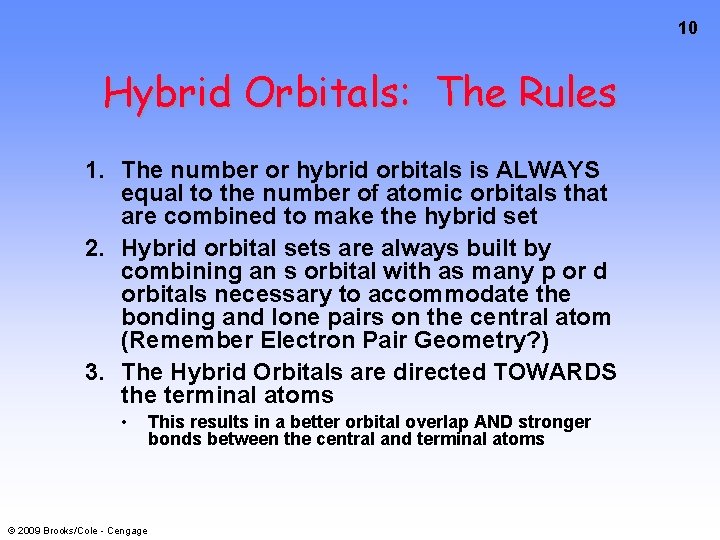 10 Hybrid Orbitals: The Rules 1. The number or hybrid orbitals is ALWAYS equal