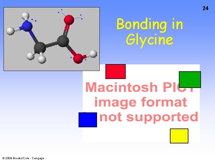 24 Bonding in Glycine © 2009 Brooks/Cole - Cengage 