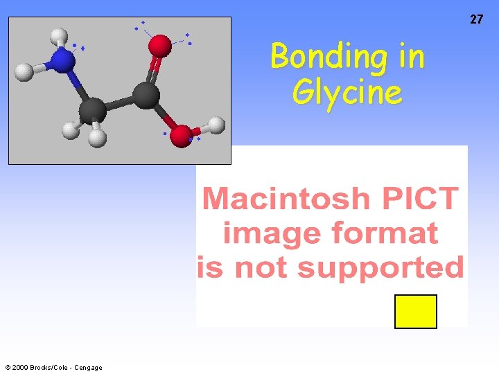 27 Bonding in Glycine © 2009 Brooks/Cole - Cengage 