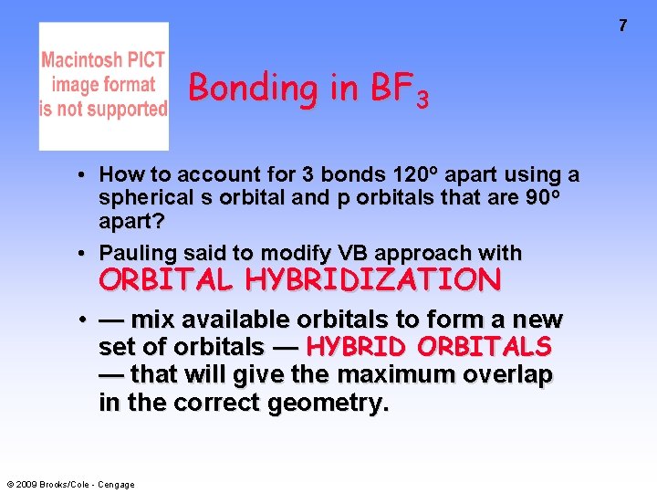 7 Bonding in BF 3 • How to account for 3 bonds 120 o