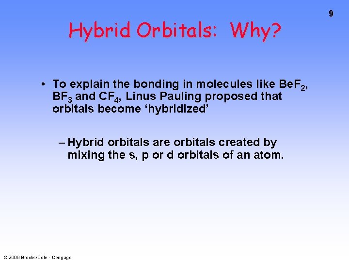Hybrid Orbitals: Why? • To explain the bonding in molecules like Be. F 2,