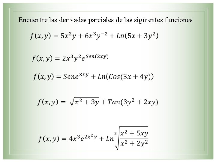 Encuentre las derivadas parciales de las siguientes funciones 