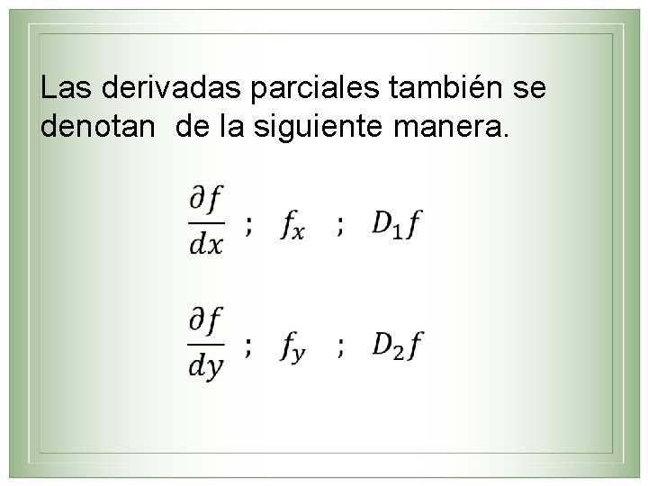 Las derivadas parciales también se denotan de la siguiente manera. 