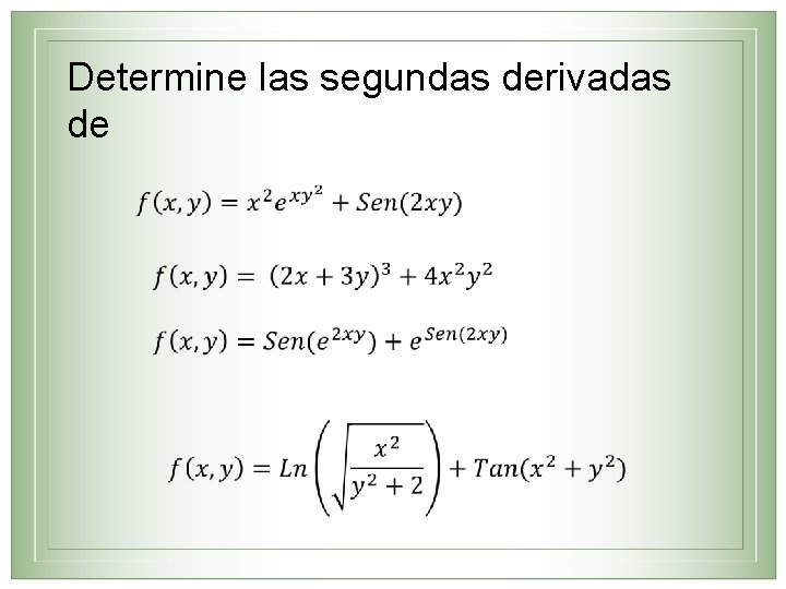 Determine las segundas derivadas de 