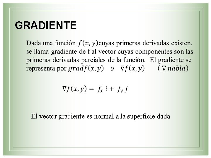 GRADIENTE El vector gradiente es normal a la superficie dada 