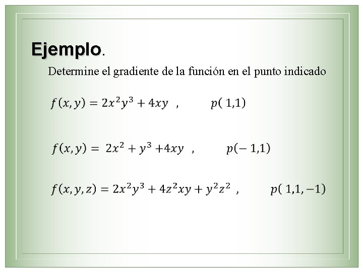 Ejemplo. Ejemplo Determine el gradiente de la función en el punto indicado 