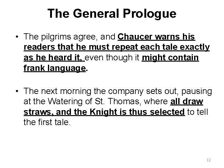 The General Prologue • The pilgrims agree, and Chaucer warns his readers that he
