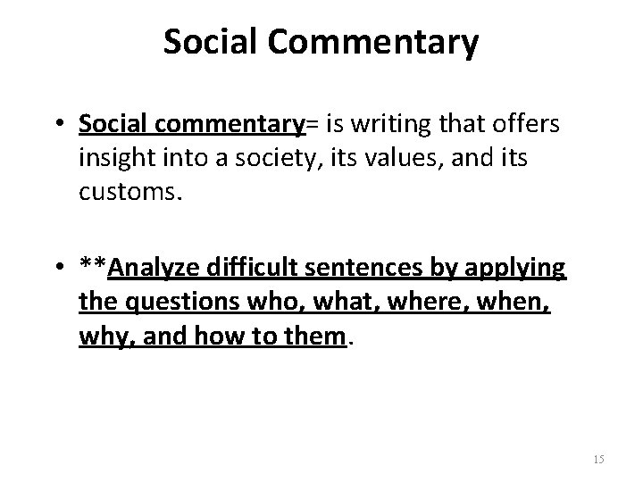 Social Commentary • Social commentary= is writing that offers insight into a society, its