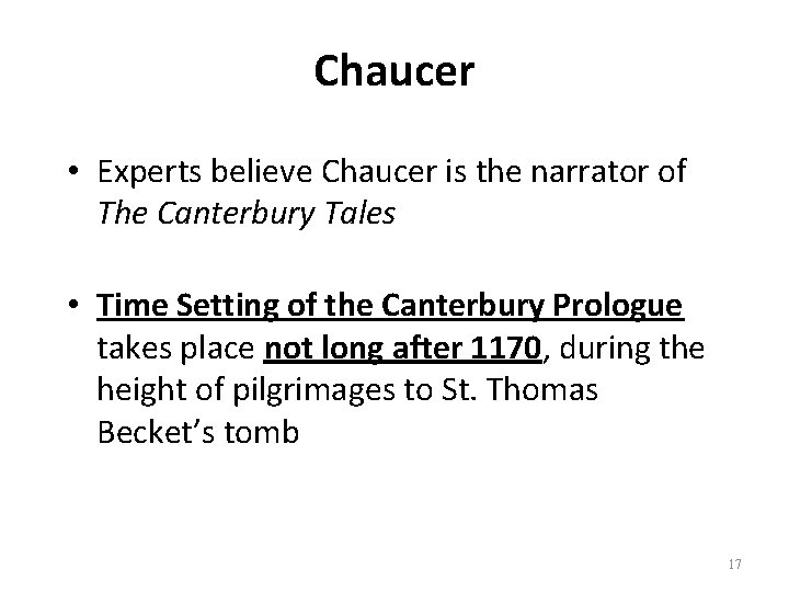 Chaucer • Experts believe Chaucer is the narrator of The Canterbury Tales • Time