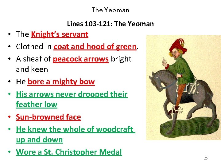 The Yeoman Lines 103 -121: The Yeoman • The Knight’s servant • Clothed in