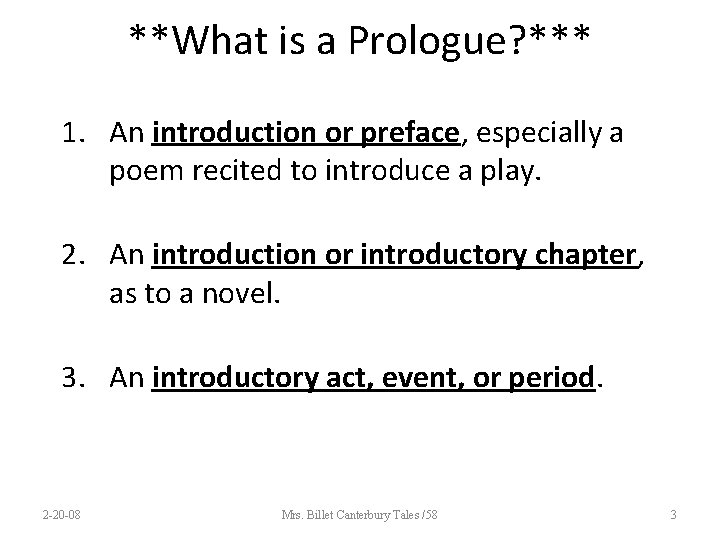 **What is a Prologue? *** 1. An introduction or preface, especially a poem recited