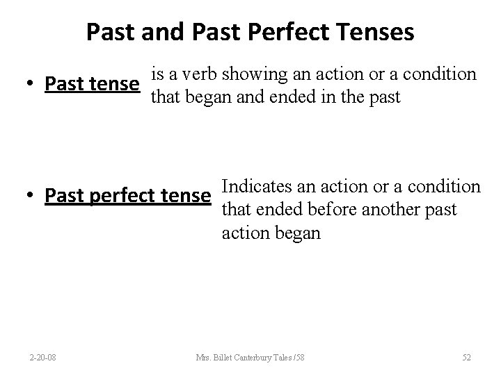 Past and Past Perfect Tenses is a verb showing an action or a condition