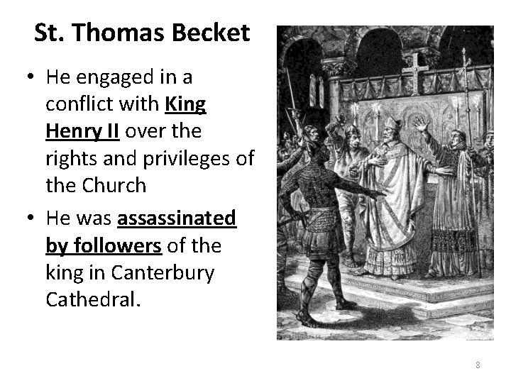 St. Thomas Becket • He engaged in a conflict with King Henry II over