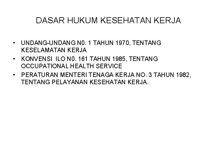 DASAR HUKUM KESEHATAN KERJA • UNDANG-UNDANG N 0. 1 TAHUN 1970, TENTANG KESELAMATAN KERJA