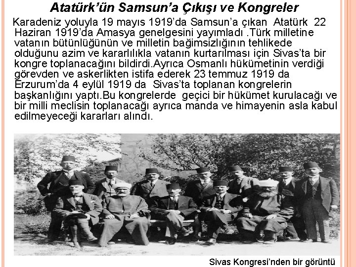 Atatürk’ün Samsun’a Çıkışı ve Kongreler Karadeniz yoluyla 19 mayıs 1919’da Samsun’a çıkan Atatürk 22
