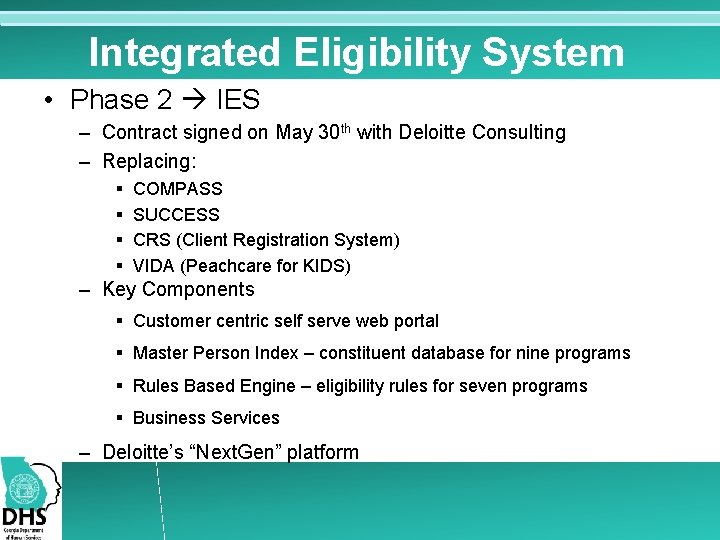 Integrated Eligibility System • Phase 2 IES – Contract signed on May 30 th