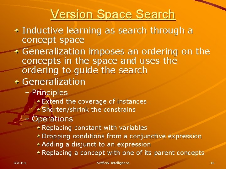 Version Space Search Inductive learning as search through a concept space Generalization imposes an