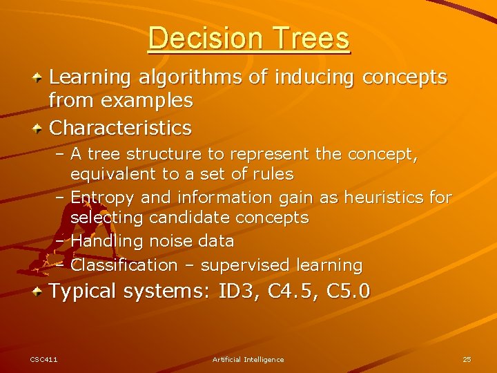 Decision Trees Learning algorithms of inducing concepts from examples Characteristics – A tree structure