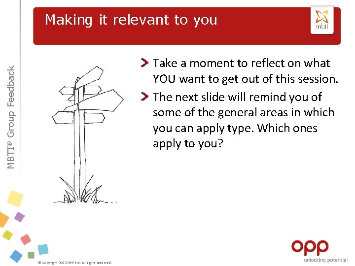 Making it relevant to you MBTI® Group Feedback Take a moment to reflect on