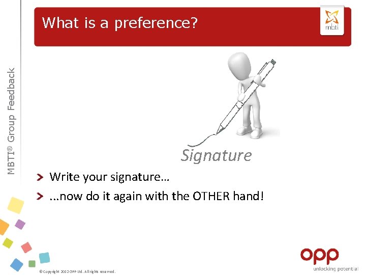 MBTI® Group Feedback What is a preference? Signature Write your signature…. . . now