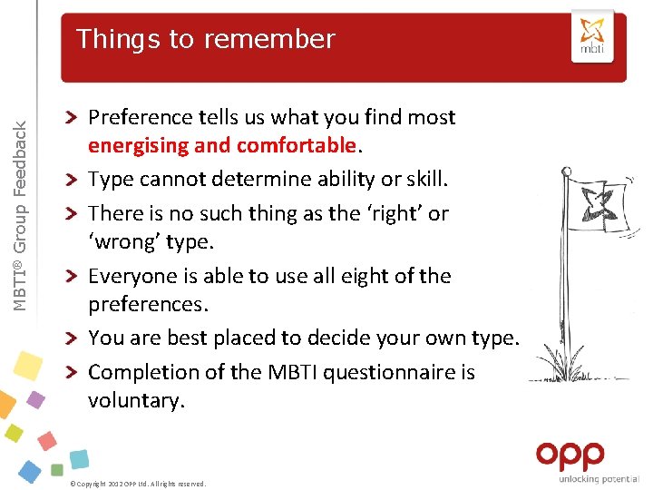 MBTI® Group Feedback Things to remember Preference tells us what you find most energising