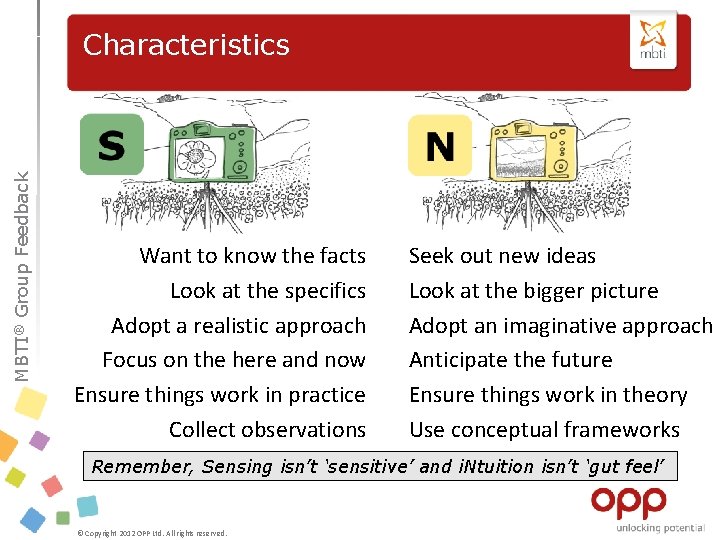 ® Group MBTI Feedback Characteristics Want to know the facts Look at the specifics