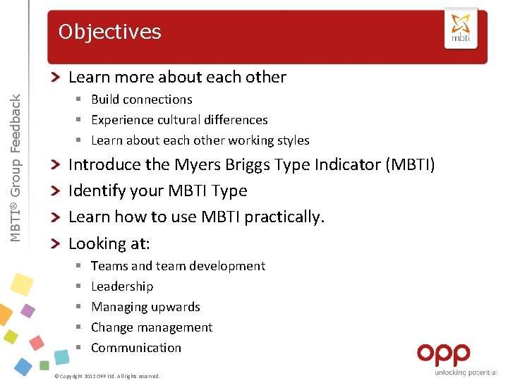 Objectives MBTI® Group Feedback Learn more about each other § Build connections § Experience