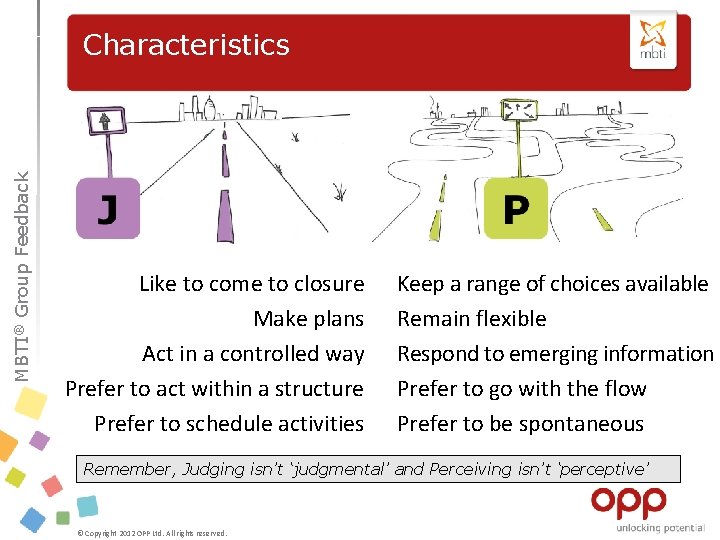 ® Group MBTI Feedback Characteristics Like to come to closure Make plans Act in