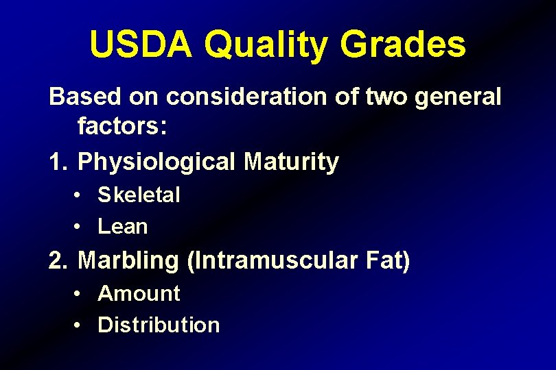 USDA Quality Grades Based on consideration of two general factors: 1. Physiological Maturity •